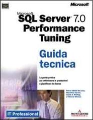 Microsoft SQL Server 7.0. Performance Tuning. Guida tecnica edito da Mondadori Informatica