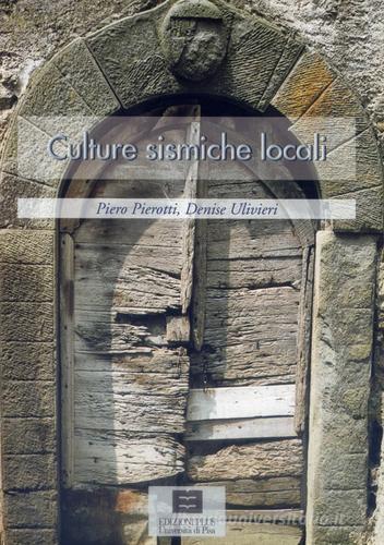 Culture sismiche locali di Piero Pierotti, Denise Ulivieri edito da Plus