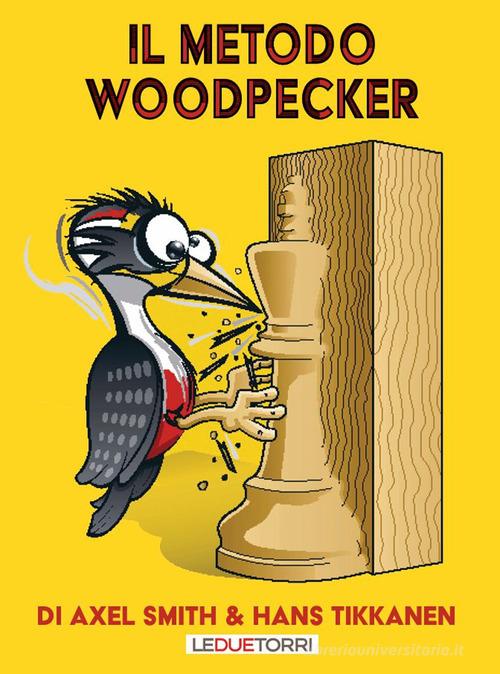 Il metodo Woodpecker di Axel Smith, Hans Tikkanen edito da Le due torri