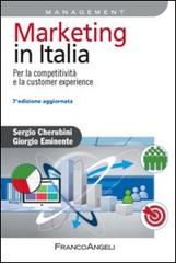Marketing in Italia. Per la competitività e la customer experience di Sergio Cherubini, Giorgio Eminente edito da Franco Angeli