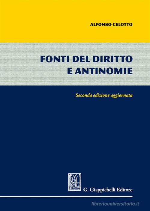 Fonti del diritto e antinomie di Alfonso Celotto edito da Giappichelli