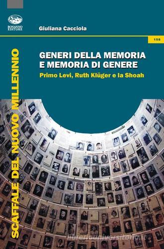 Generi della memoria e memoria di genere. Primo Levi, Ruth Klüger e la Shoah di Giuliana Cacciola edito da Bonanno