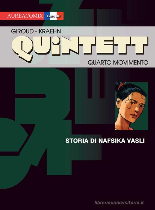 Quarto movimento: storia di Nafsika Vasli. Quintett vol.4 di Frank Giroud edito da Aurea Books and Comix