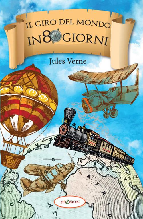 Il giro del mondo in 80 giorni di Jules Verne edito da Elisedizioni