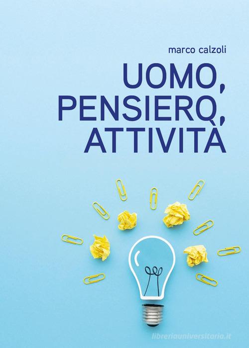 Uomo, pensiero, attività di Marco Calzoli edito da Youcanprint
