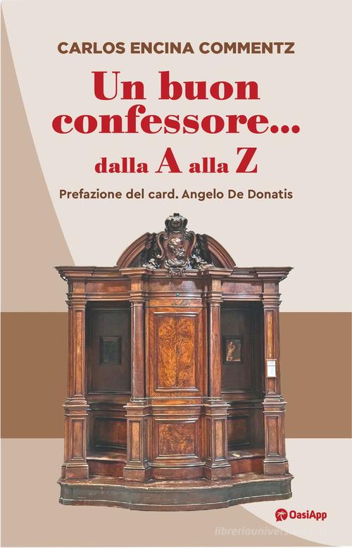 Un buon confessore... dalla A alla Z di Carlos Encina Commentz edito da OasiApp La Pietra d'Angolo