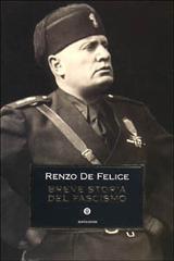 Breve storia del fascismo di Renzo De Felice edito da Mondadori