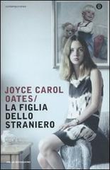 La figlia dello straniero di Joyce Carol Oates edito da Mondadori