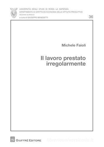 Il lavoro prestato irregolarmente di Michele Faioli edito da Giuffrè