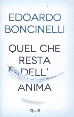 Quel che resta dell'anima di Edoardo Boncinelli edito da Rizzoli