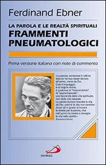 La parola e le realtà spirituali. Frammenti pneumatologici di Ferdinand Ebner edito da San Paolo Edizioni