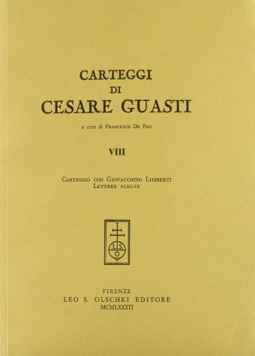 Carteggi di Cesare Guasti vol.8 di Cesare Guasti edito da Olschki