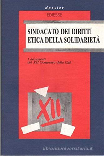 Sindacato dei diritti, etica della solidarietà. I documenti del 12° Congresso della CGIL (dal 23 al 27 ottobre 1991) edito da Futura