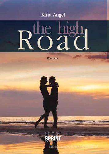 The high road di Kitta Angel edito da Booksprint