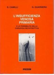 L' insufficienza venosa primaria e le possibilità della chirurgia ricostruttiva di Sante Camilli, Giorgio Guarnera edito da Piccin-Nuova Libraria