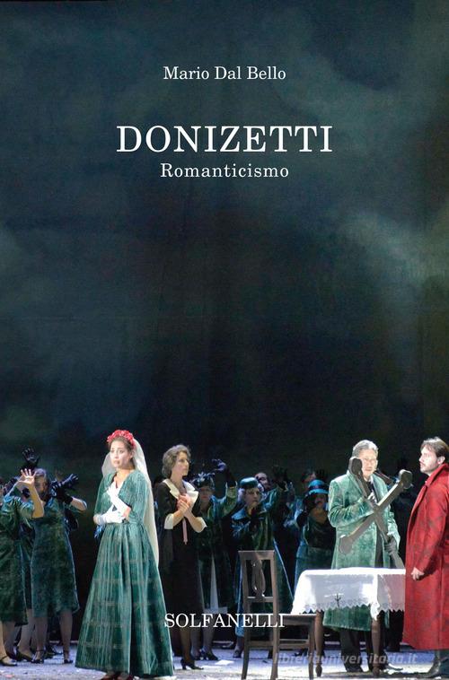 Donizetti. Romaticismo di Mario Dal Bello edito da Solfanelli