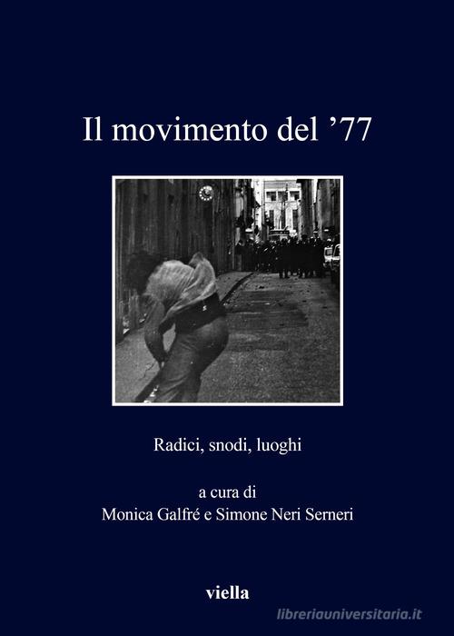 Il movimento del '77. Radici, snodi, luoghi edito da Viella