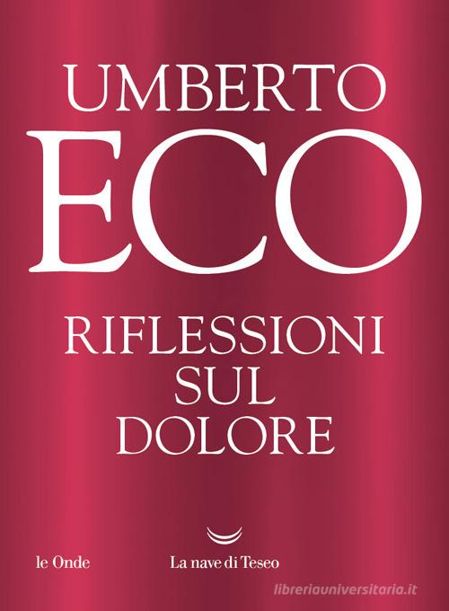 Riflessioni sul dolore di Umberto Eco edito da La nave di Teseo