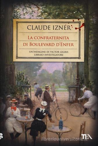 La confraternita di Boulevard d'Enfer di Claude Izner edito da TEA