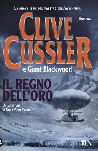 Il regno dell'oro di Clive Cussler, Grant Blackwood edito da TEA