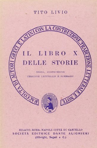 Storia di Roma. Libro 10º. Versione interlineare di Tito Livio edito da Dante Alighieri