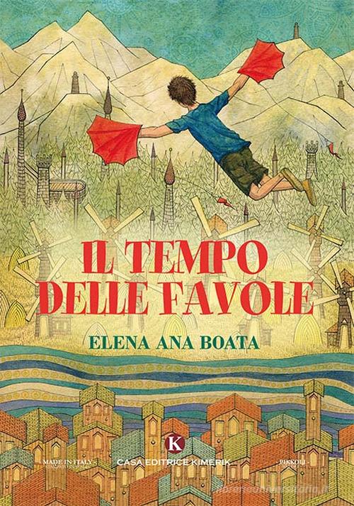 Il tempo delle favole. Ediz. a colori di Elena Ana Boata edito da Kimerik