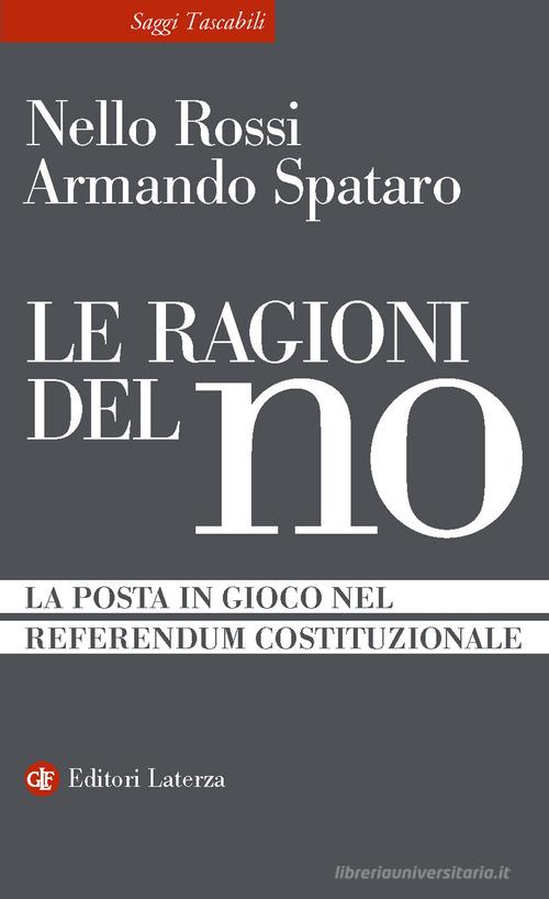 Le ragioni del no. La posta in gioco nel referendum costituzionale di Nello Rossi, Armando Spataro edito da Laterza