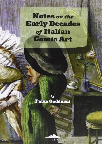 Notes on the early decades of italian comic art di Fabio Gadducci edito da Felici