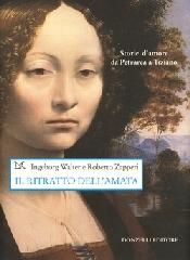 Il ritratto dell'amata. Storie d'amore da Petrarca a Tiziano. Ediz. illustrata di Walter Ingeborg, Roberto Zapperi edito da Donzelli