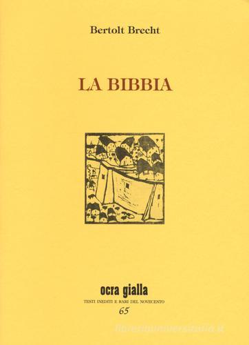 La Bibbia e Oratorio di Bertolt Brecht edito da Via del Vento