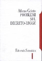 Problemi sul decreto legge di Alfonso Celotto edito da Editoriale Scientifica