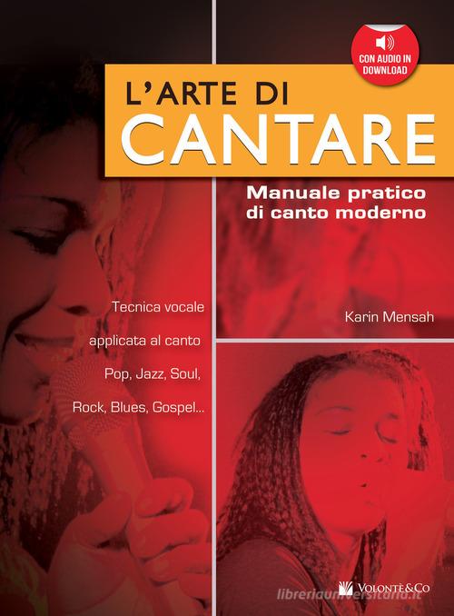 L' arte di cantare. Manuale pratico di canto moderno. Con audio in download di Karin Mensah edito da Volontè & Co