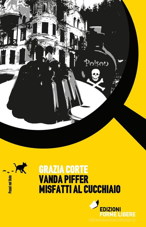 Vanda Piffer e i misfatti al cucchiaio di Grazia Corte edito da Forme Libere