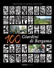 100 giardini di Bergamo di Vittorio Gandolfi, Giovanni Mazza, Nicola Gandolfi edito da Sestante
