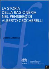 La storia della ragioneria nel pensiero di Alberto Ceccherelli di Valerio Antonelli edito da RIREA
