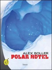 Polar Hotel di Alex Boller edito da Ciesse Edizioni