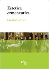 Estetica ermeneutica di Claudio Guerrieri edito da CNx