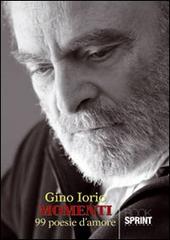 Momenti. 99 poesie d'amore di Gino Iorio edito da Booksprint