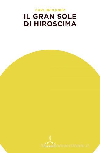 Il gran sole di Hiroshima di Karl Brückner edito da Ghibli