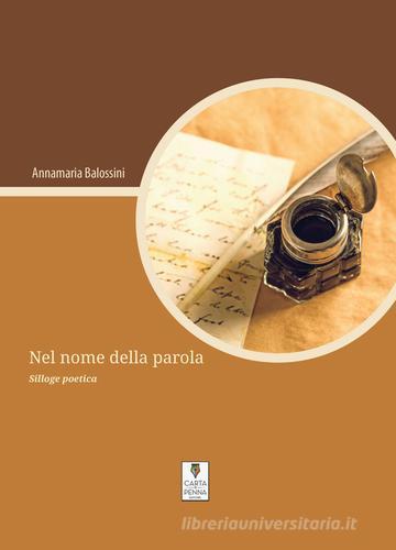 Nel nome della parola di Annamaria Balossini edito da Carta e Penna