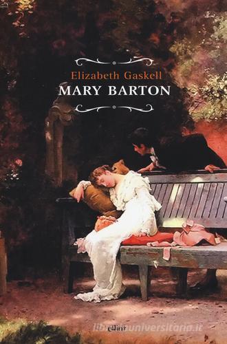 Mary Barton di Elizabeth Gaskell edito da Elliot