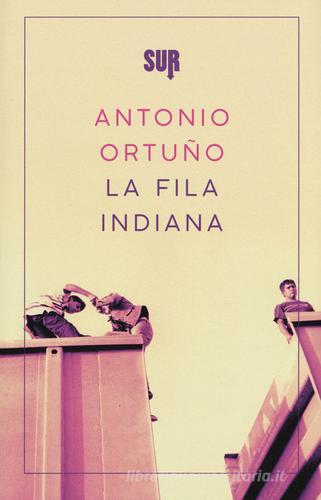 La fila indiana di Antonio Ortuño edito da Sur