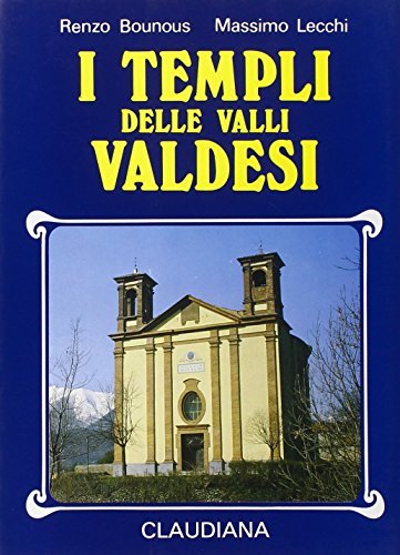 I templi delle valli valdesi di Renzo Bounous, Massimo Lecchi edito da Claudiana