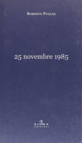25 novembre 1985 di Roberto Puglisi edito da Pietro Vittorietti