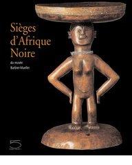 Sièges d'Afrique noire du musée Barbier-Mueller. Catalogo della mostra (Toulouse, 30 novembre 2003-22 mars 2004) edito da 5 Continents Editions