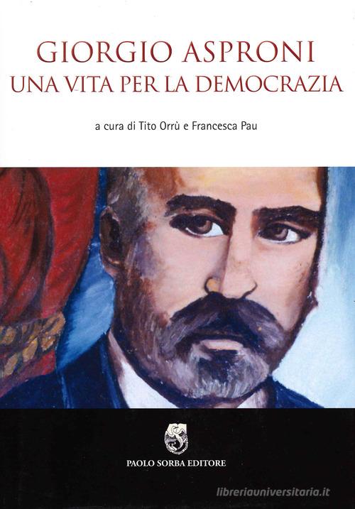 Giorgio Asproni. Una vita per la democrazia edito da Sorba