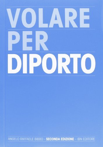 Volare per diporto di Angelo Raffaele Bibbo edito da IBN