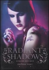 Radiant shadows. Sublime oscurità di Melissa Marr edito da Fazi