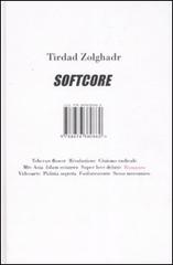 Softcore di Tirdad Zolghadr edito da Isbn Edizioni