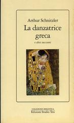 La danzatrice greca e altri racconti di Arthur Schnitzler edito da Studio Tesi